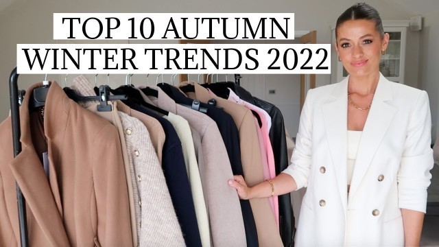 '10 AUTUMN WINTER TRENDS 2022 | TOP TEN WEARABLE FALL TRENDS & HOW TO STYLE'