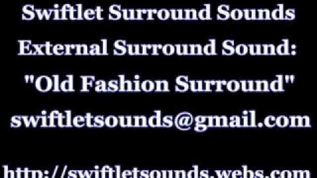 'External Swiftlet Surround Sound - Old Fashion Surround (by swiftletsounds@gmail.com)'