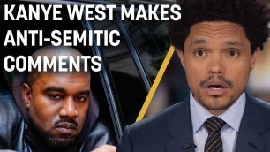 'Kanye West Makes Anti-Semitic Comments & Draymond Green Takes a Break from the NBA | The Daily Show'