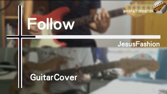 'Jesus Fashion - Follow│Guitar Cover'