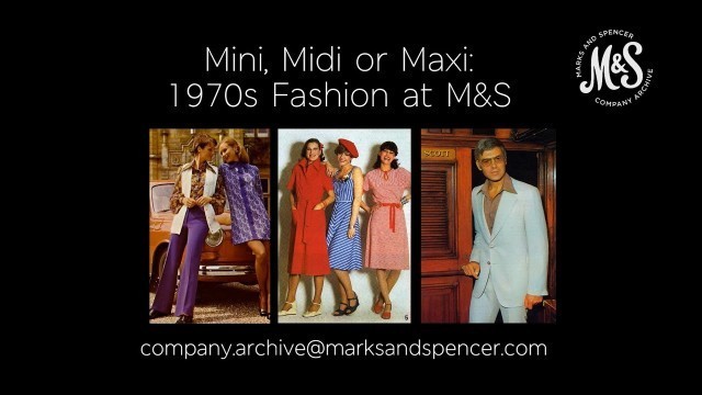 'Mini, Midi or Maxi: 1970s Fashion at M&S'