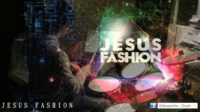 'Jesus Fashion - Jesus Fashion 周杰倫作曲 (Drum Cover @ Edmond Ho)'