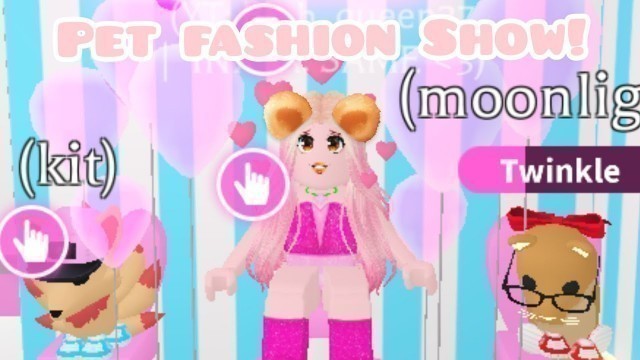 'PET FASHION SHOW! | Ft. Its me galaxy and roblox_bylucy!'