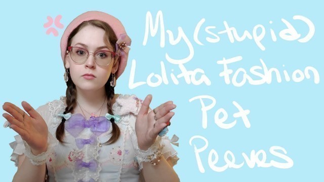 'My (Kinda Dumb) Lolita Fashion Pet Peeves'