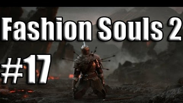 'Dark Souls 2 Co-op Episode 17: Fashion Souls'