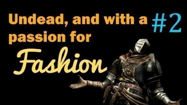 'Dark Souls 2 - more Fashion Souls'