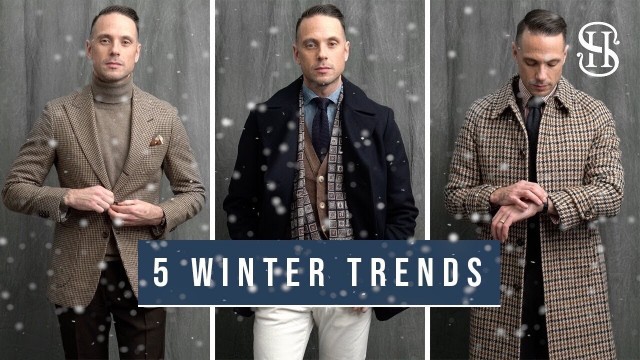 '5 Winter Trends To Wear Now | Men’s Fashion Trends Winter 2019'