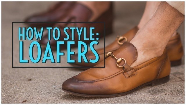 'How to Style Loafers || Horse-bit, Tassel, Penny &  Drivers || Men\'s Fashion 2019'