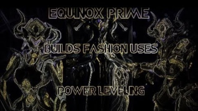 'Equinox prime Build Uses and fashion'