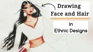 'How to draw Ethnic Wear | Face and Hair rendering explained | Fashion Illustration'