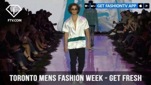 'Get Fresh Toronto Men\'s Fashion Week Fall/Winter 2017 How Fresh Does Fresh Get | FashionTV | FTV'