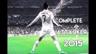 'Cristiano Ronaldo ● Complete Attacker 2015 ● HD'