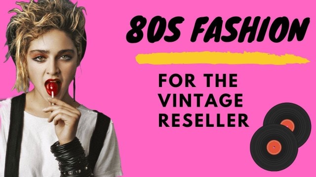 '80s Fashion for Vintage Reseller: 1980s Brands and Styles you NEED to know!'