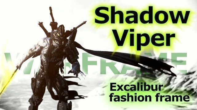 'Shadow viper - Excalibur fashion frame - WARFRAME'