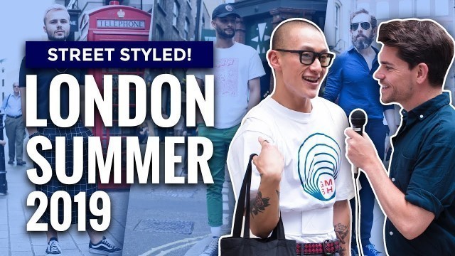 'Street Styled | Best Dressed Men In London | Men\'s Fashion | Summer 2019'