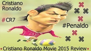 'Cristiano Ronaldo Movie 2015 Review and Final Thoughts'