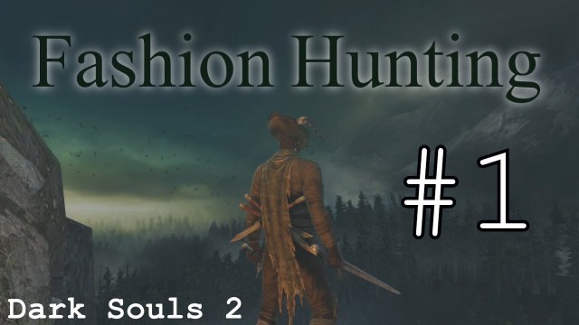 'Dark Souls 2 PVP - Fashion Hunting #1'