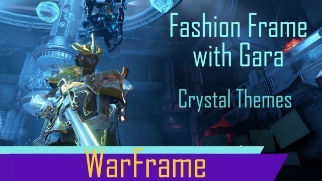 'Warframe: Fashion Frame with Gara - Crystal Themes'