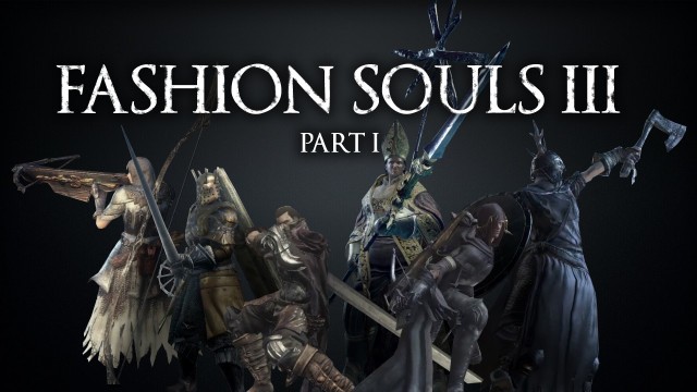 '[DS3] Fashion Souls III - Part 1'