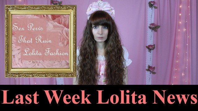 'Last Week Lolita News June 19 2016 Sex Pervs That Ruin Lolita Fashion'