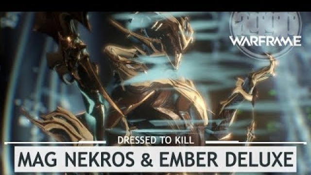 'Warframe: NEW Mag, Nekros, and Ember Deluxe Skins! [dressedtokill]'