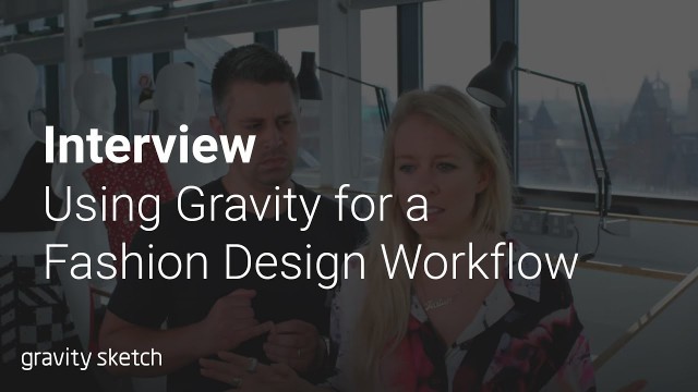 'Using Gravity Sketch in a fashion design workflow - Interview'