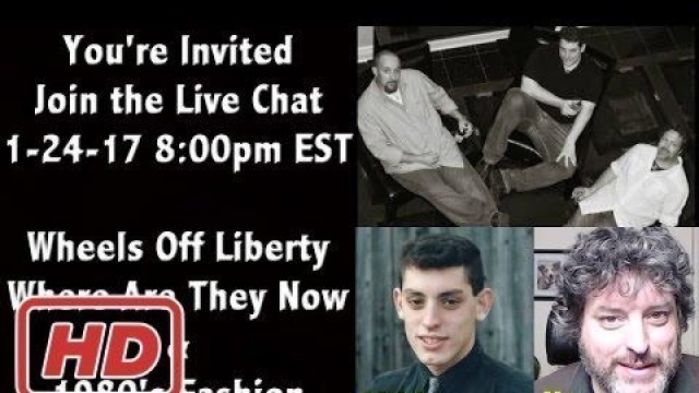 'You\'re Invited To \"Wheels Off Liberty\" Reunion & 1980\'s Fashion Live Chat Tuesday 1-24-2017'