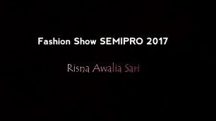 'Fashion Show SEMIPRO 2017 - RISNA AWALIA SARI'