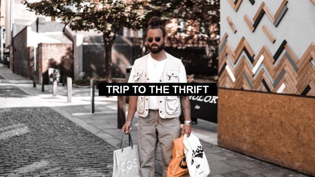 'TRIP TO THE THRIFT | MEN\'S FASHION 2019'