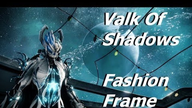 'Warframe: Valkyr Of Shadows (Fashion Frame)'