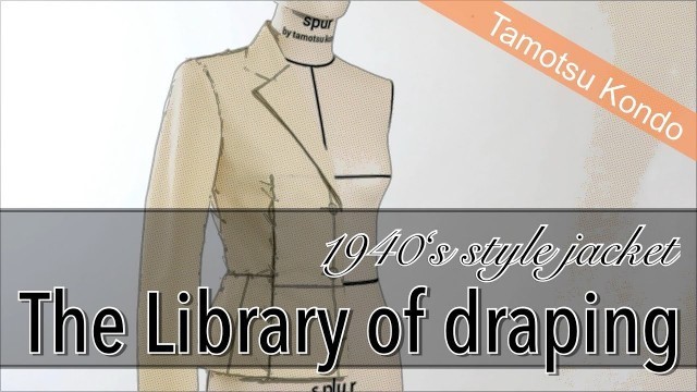 '【The Library of Draping】1940s style jacket, Tamotsu Kondo\'s draping archive, 1940年代スタイルジャケット'