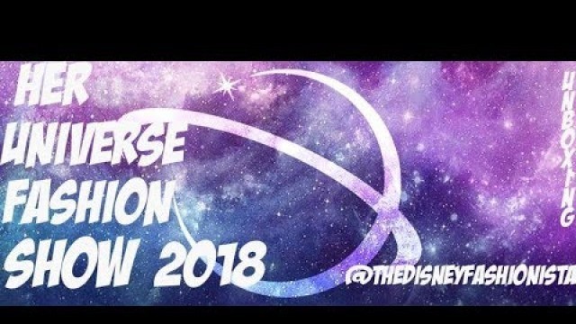 'HER UNIVERSE FASHION SHOW 2018 THE DISNEY FASHIONISTA'