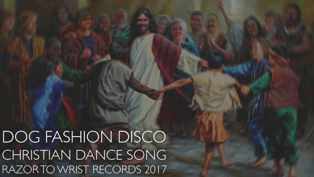 'Dog Fashion Disco — \"The Christian Dance Song\" (OFFICIAL AUDIO)'