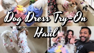 'Dog Clothing Haul | Pet Dress Haul | Puppy Clothing Haul | Dog Dress Try On Haul'