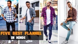 'Five best flannels in hindi 2019 | Men\'s fashion guide | casual style | #shahstyle'