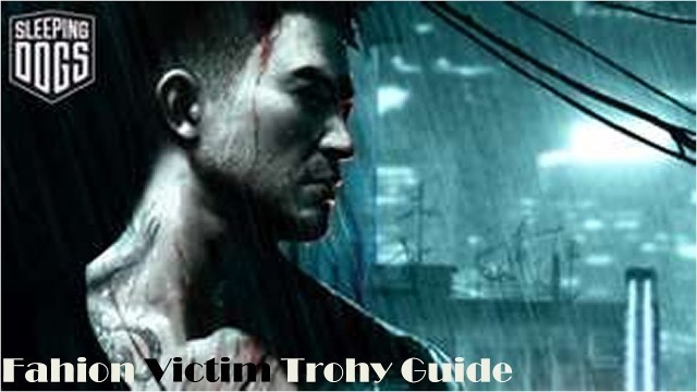 'Sleeping Dogs Fashion Victim Trophy Guide'