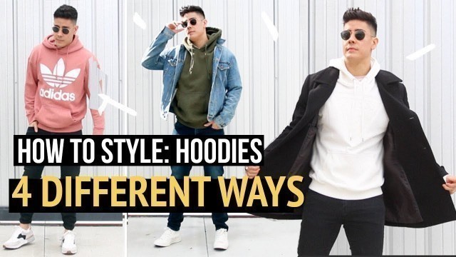 'HOW TO STYLE: HOODIES - 4 DIFFERENT WAYS [MEN\'S FASHION 2019 INSPIRATION] | JAIRWOO'