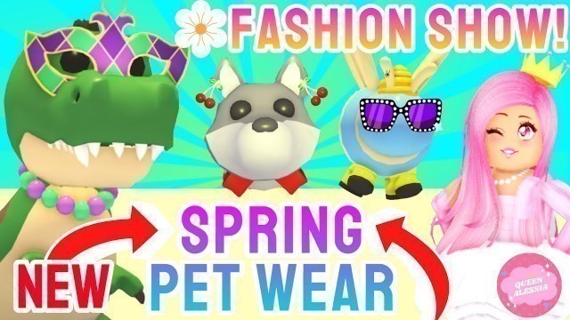 'I HAD A *SPRING FASHION SHOW!* NEW Spring Festival PET ACCESSORIES UPDATE! ADOPT ME - Queen Alessia'