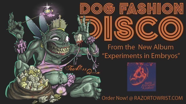 'Dog Fashion Disco — \"Toothless Dream\" (OFFICIAL AUDIO)'