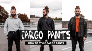 'HOW TO STYLE CARGO PANTS/TROUSERS 2019 | MENS FASHION'