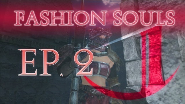 'Dark Souls 2: Fashion Souls (Episode 2)'