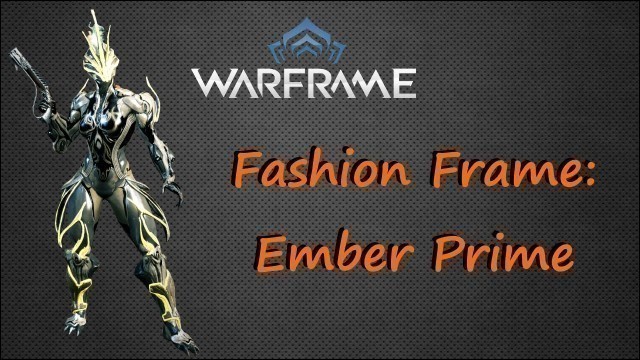 'Warframe:Fashion Frame Ember Prime'