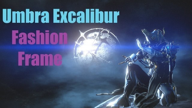 'Umbra Excalibur Fashion Frame | Warframe'