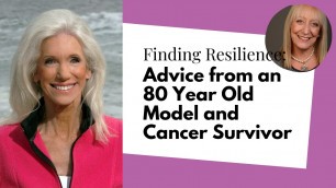 'Finding Resilience: Advice from an 80-Year-Old Model and Cancer Survivor'