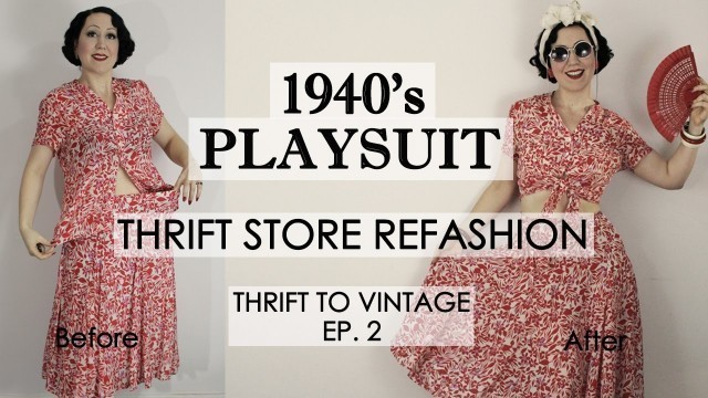 'How to Refashion Thrift Store Clothes to Vintage  - 1940\'s style playsuit  - Thrift to Vintage  ep2'