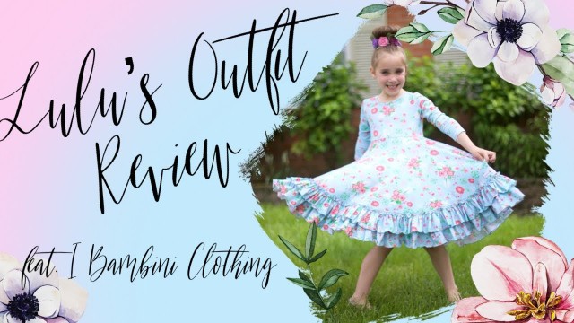 'Lulu\'s Outfit Review Ep. 7 // I Bambini Clothing'