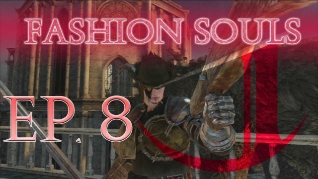 'Dark Souls 2: Fashion Souls (Episode 8)'