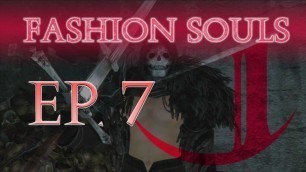 'Dark Souls 2: Fashion Souls (Episode 7)'