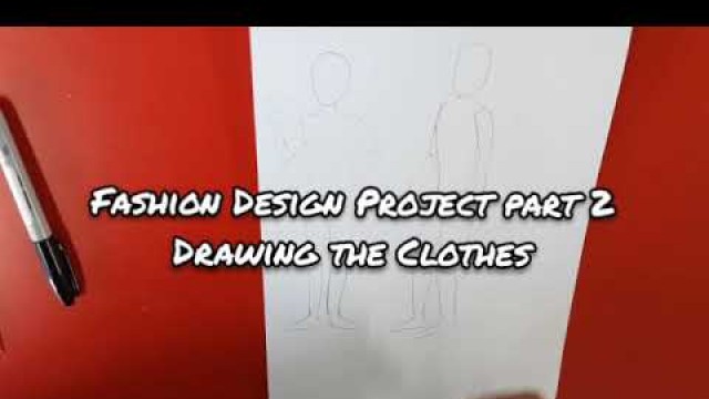 'Fashion Design Project Part 2 Drawing the Clothes'