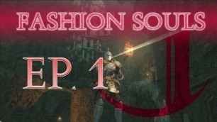 'Dark Souls 2: Fashion Souls (Episode 1)'